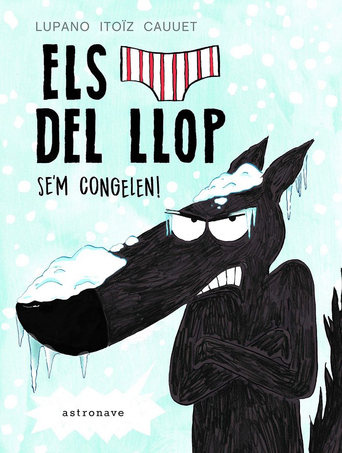 Els calçotets del llop. Se'm congelen!, de Lupano, Wilfrid | portada del libro