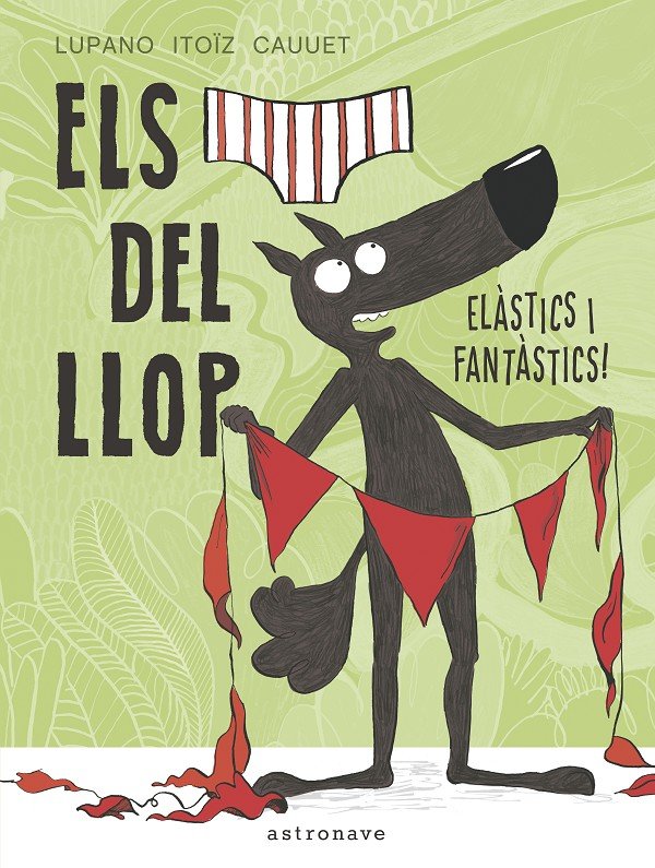 Els calçotets del llop. Elàstics i fantàstics!, de Lupano, Wilfrid | portada del libro