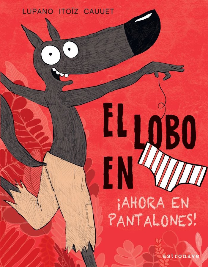 El Lobo en calzoncillos 5. ¡Ahora en pantalones!, de Lupano, Wilfrid | portada del libro