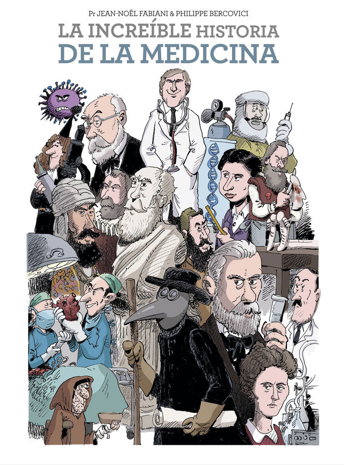 LA INCREIBLE HISTORIA DE LA MEDICINA, de JEAN-NOEL FABIANI#PHILIPPE BERCOVICI | portada del libro