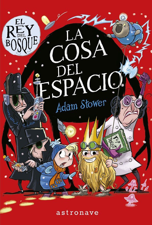 EL REY DEL BOSQUE 3. LA COSA DEL ESPACIO, de ADAM STOWER | portada del libro