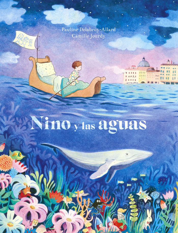 NINO Y LAS AGUAS, de PAULINE DELABROY-ALLARD & CAMILLE JOURDY | portada del libro