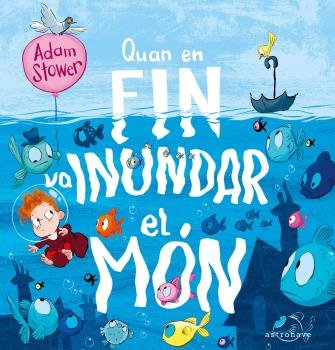 QUAN EN FIN VA INUNDAR EL MON, de ADAM STOWER | portada del libro