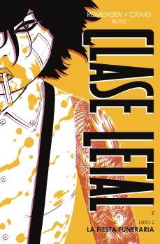 CLASE LETAL EDICION DE LUJO 2. LA FIESTA FUNERARIA, de RICK REMENDER | portada del libro