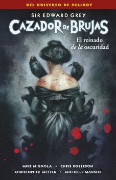 CAZADOR DE BRUJAS 6. EL REINADO DE LA OSCURIDAD, de MIKE MIGNOLA | portada del libro