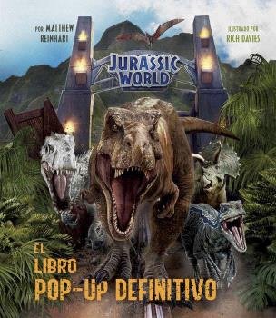 JURASSIC WORLD: EL LIBRO POP-UP DEFINITIVO, de MATTHEW REINHART | portada del libro