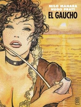 EL GAUCHO, de HUGO PRATT Y MILO MANARA | portada del libro