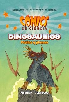 COMICS DE CIENCIA. DINOSAURIOS. FOSILES Y PLUMAS, de MK REED#JOE FLOOD | portada del libro