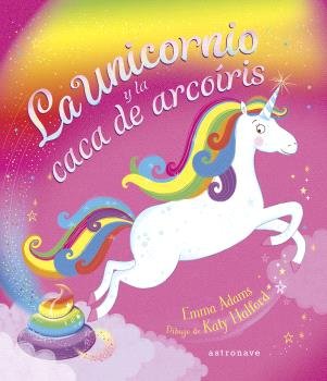 LA UNICORNIO Y LA CACA DE ARCOIRIS, de EMMA ADAMS | portada del libro