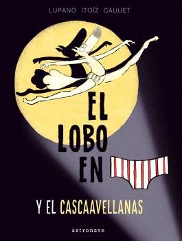 EL LOBO EN CALZONCILLOS Y EL CASCAAVELLANAS 6, de LUPANO, WILFRID | portada del libro
