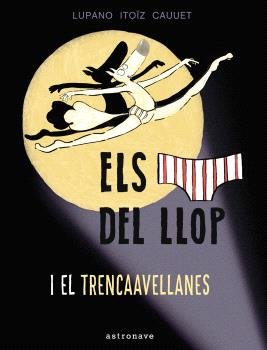 ELS CALÇOTETS DEL LLOP Y EL TRENCAAVELLANAS 6, de LUPANO, WILFRID | portada del libro