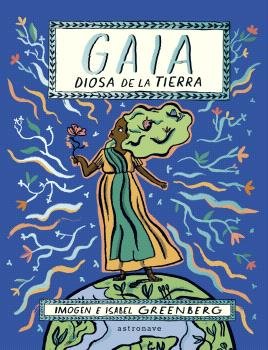 GAIA. LA DIOSA DE LA TIERRA, de ISABEL GREENBERG | portada del libro
