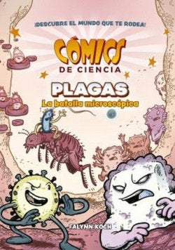 COMICS DE CIENCIA PLAGAS LA BATALLA MICROSCOPICA, de FALYNN KOCH | portada del libro