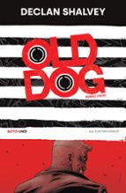 OLD DOG (PERRO VIEJO) 01, de DECLAN SHALVEY | portada del libro