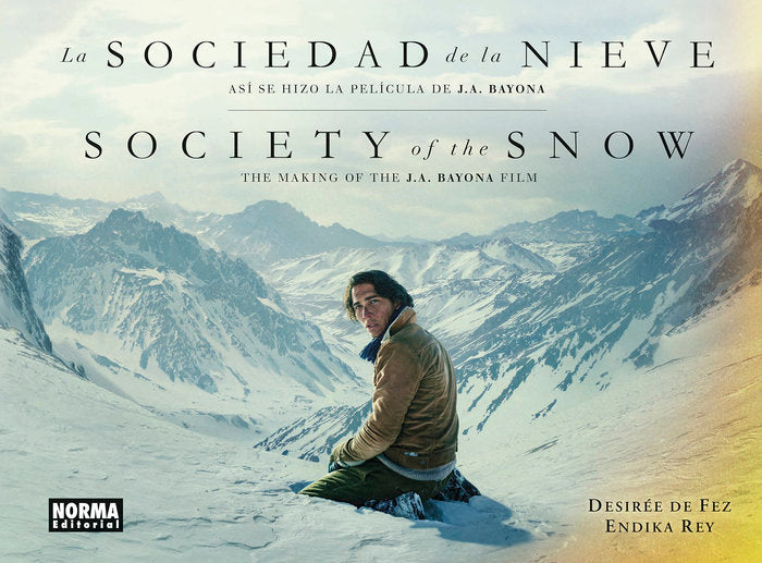 LA SOCIEDAD DE LA NIEVE. ASI SE HIZO LA PELICULA DE J.A. BAYONA, de DESIREE DE FEZ | portada del libro