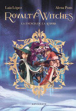 ROYALTY WITCHES 01 LA ESENCIA DE LA AURORA NUEVO PVP, de LAIA LOPEZ ALENA PONS | portada del libro