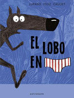 EL LOBO EN CALZONCILLOS 01 NUEVO PVP, de WILFRID LUPANO MAYANA ITOIZ | portada del libro