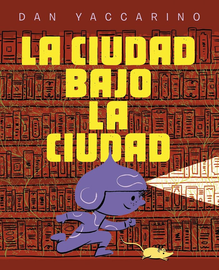LA CIUDAD BAJO LA CIUDAD, de YACCARINO, DAN | portada del libro