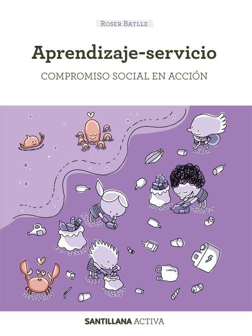 SANTILLANA ACTIVA APRENDIZAJE-SERVICIO. Compromiso social en acción, de Batlle Suñer, Maria Roser | portada del libro