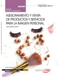 Manual Asesoramiento y venta de productos y servicios para la Imagen personal (Transversal: MF0352_2, de Gobierno Alonso, Ali