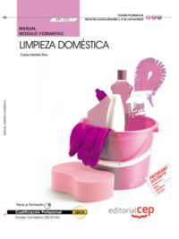 Manual Limpieza doméstica (MF1330_1). Certificados de Profesionalidad. Empleo Doméstico (SSCI0109), de Martell Pino, Carlos |