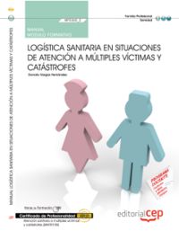 Manual Logística sanitaria en situaciones de atención a múltiples víctimas y catástrofes (MF0360_2)., de Barranco Martos, Ant