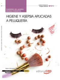 Cuaderno del alumno Higiene y asepsia aplicadas a peluquería. Certificados de Profesionalidad, de Gobierno Alonso, Alicia | p