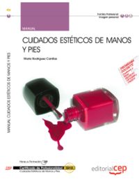Manual Cuidados Estéticos de Manos y Pies (IMPP0108). Certificados de Profesiona, de RODRIGUEZ CANILLAS, MARIA | portada del 