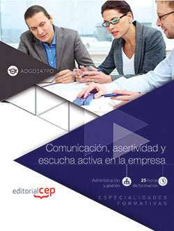 Comunicación, asertividad y escucha activa en la empresa (ADGD147PO). Especialidades formativas, de Gago Muñiz, Marta | porta
