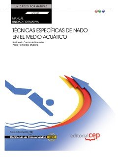 Manual Técnicas específicas de nado en el medio acuático (UF0908: Transversal). Certificados de Prof, de Pedro Hernández Muda
