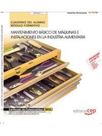 Cuaderno del alumno. Mantenimiento básico de máquinas e instalaciones en la industria alimentaria (M, de Fernández Pérez, Inm