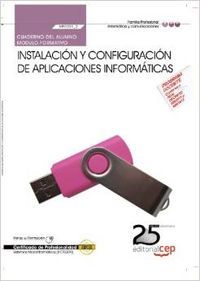 Cuaderno del Alumno. Instalación y configuración de aplicaciones informáticas (MF0221_2). Certificad, de Bellido Quintero, En