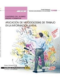 Cuaderno del alumno. Aplicación de metodologías de trabajo en la información juvenil (UF1168). Certi, de Navarrete Sánchez, M