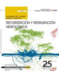Cuaderno del alumno. Reforestación y restauración hidrológica (UF1264). Certificados de profesionali, de Villaamil Touriño, N