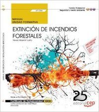 Manual. Extinción de incendios forestales (UF1266). Certificados de Profesionalidad. Control y Prote, de Nieves Villaamil Tou