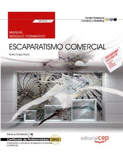Manual. Escaparatismo comercial (MF0504_3). Certificados de profesionalidad. Implantación y animació, de Marta Gago Muñiz | p