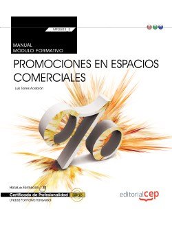 Manual. Promociones en espacios comerciales (Transversal: MF0503_3). Certificados de profesionalidad, de Luis Torres Acebrón 