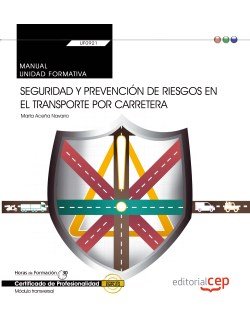Manual. Seguridad y prevención de riesgos en el transporte por carretera (Transversal: UF0923). Cert, de Marta Aceña Navarro 