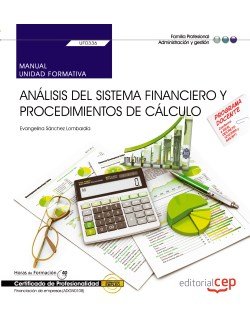 Manual. Análisis del sistema financiero y procedimientos de cálculo (UF0336). Certificados de profes, de Evangelina Sánchez L