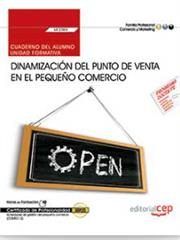Cuaderno del alumno. Dinamización del punto de venta en el pequeño comercio (UF2383). Certificados d, de Rodríguez del Castil