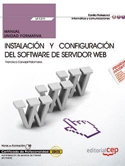 Manual. Instalación y configuración del software de servidor Web (UF1271). Certificados de profesion, de Francisco Carvajal P