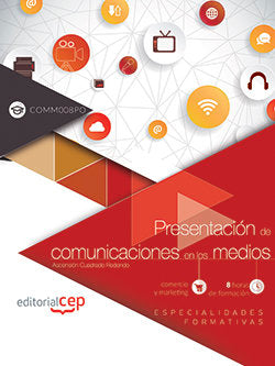 Presentación de comunicaciones en los medios (COMM008PO). Especialidades formativas, de Ascensión Cuadrado Redondo | portada 