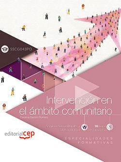 Intervención en el ámbito comunitario (SSCG043PO). Especialidades formativas, de Carolina Sarrión Romero | portada del libro