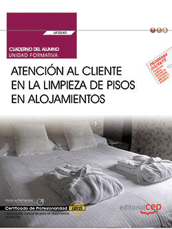 Cuaderno del alumno. Atención al cliente en la limpieza de pisos en alojamientos (UF0040). Certifica, de Abeleira Carrasco, J