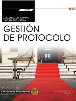 Cuaderno del alumno. Gestión de protocolo (UF0043: Transversal). Certificados de profesionalidad, de Abeleira Carrasco, Judit