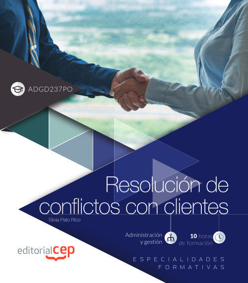 Resolución de conflictos con clientes (ADGD237PO). Especialidades formativas, de Pato Rico, Silvia | portada del libro