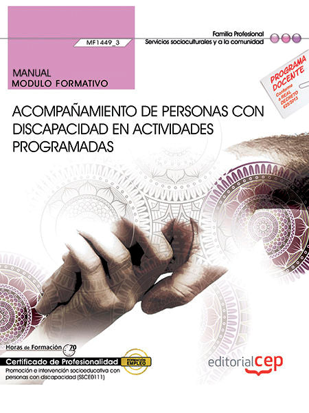 Manual. Acompañamiento de personas con discapacidad en actividades programadas (MF1449_3). Certifica, de García Ávila, Iván |