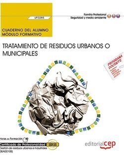 Cuaderno del alumno. Tratamiento de residuos urbanos o municipales (UF0285). Certificados de profesi, de López Pérez, María D