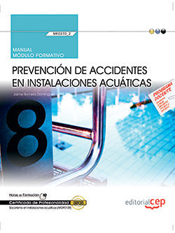 Manual. Prevención de accidentes en instalaciones acuáticas (MF0270_2). Certificados de profesionali, de Romera Domínguez, Ja