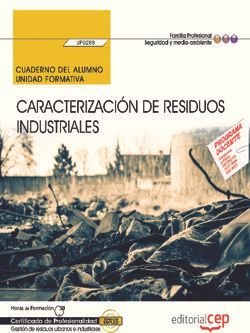 Cuaderno del alumno. Caracterización de residuos industriales (UF0288). Certificados de profesionali, de López Pérez, María D